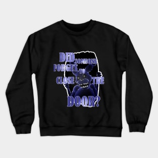 Did someone forget to close the door? Crewneck Sweatshirt